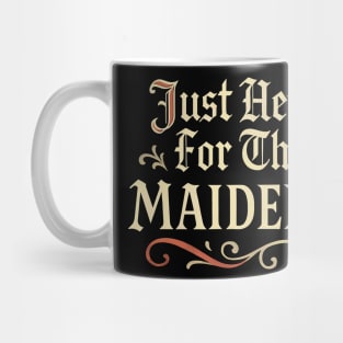 Just Here For The Maidens Medieval Funny Renaissance Mug